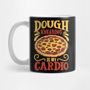 Dough kneading is my cadio - pizza maker Mug